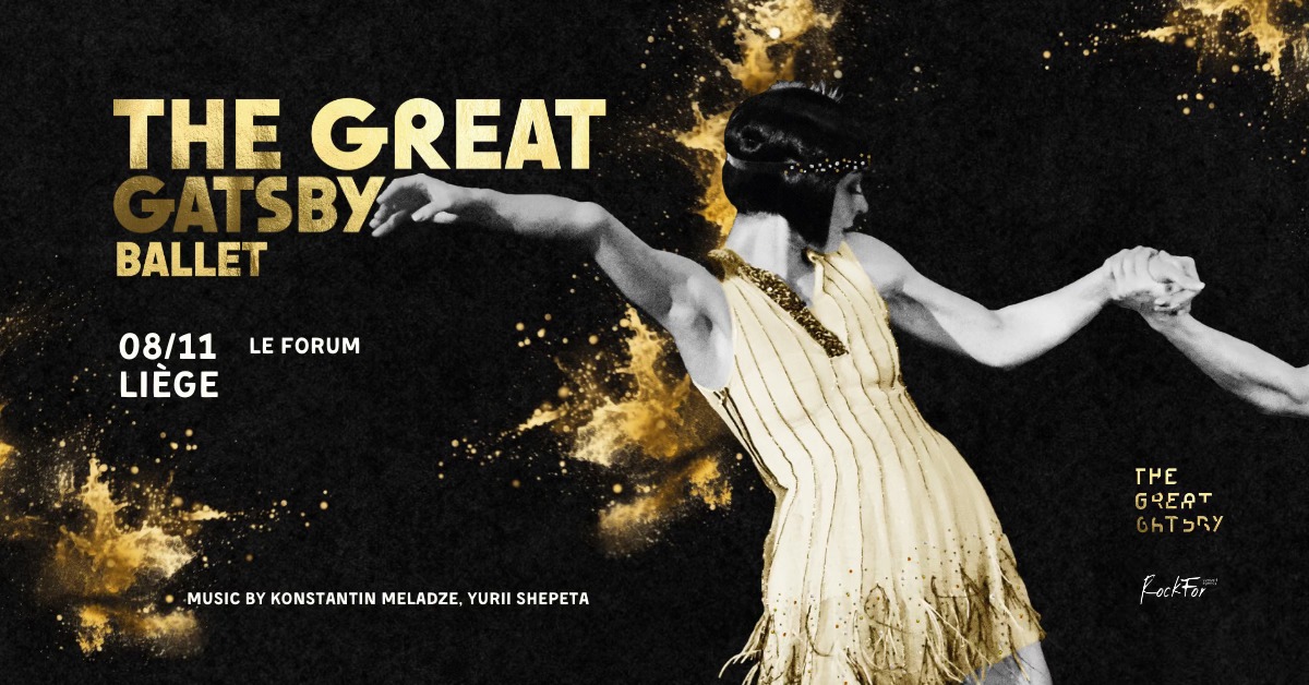 Affiche. Le Forum de Liège. The great Gatsby ballet. Music by Konstantin Meladze, Yurii Shepeta. 2024-11-08